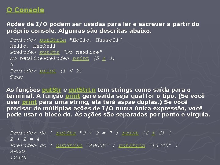 O Console Ações de I/O podem ser usadas para ler e escrever a partir