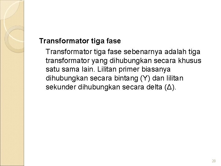 Transformator tiga fase sebenarnya adalah tiga transformator yang dihubungkan secara khusus satu sama lain.