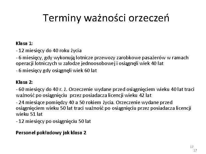 Terminy ważności orzeczeń Klasa 1: - 12 miesięcy do 40 roku życia - 6