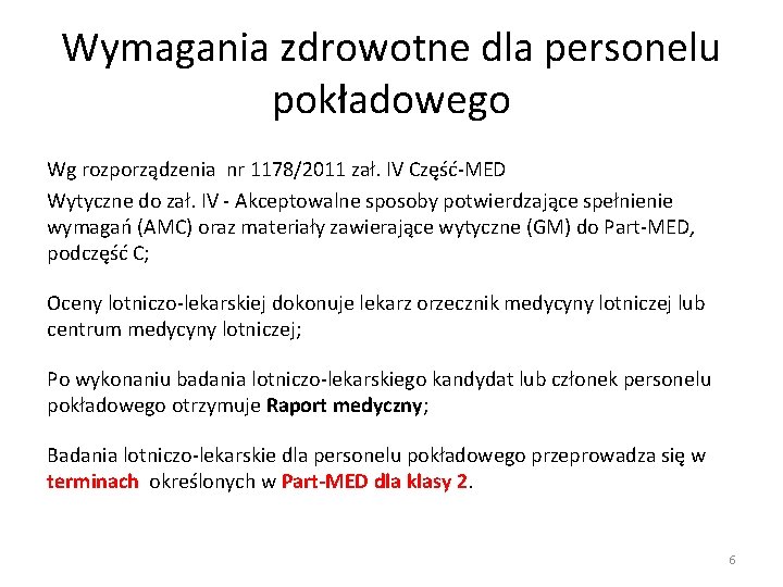 Wymagania zdrowotne dla personelu pokładowego Wg rozporządzenia nr 1178/2011 zał. IV Część-MED Wytyczne do