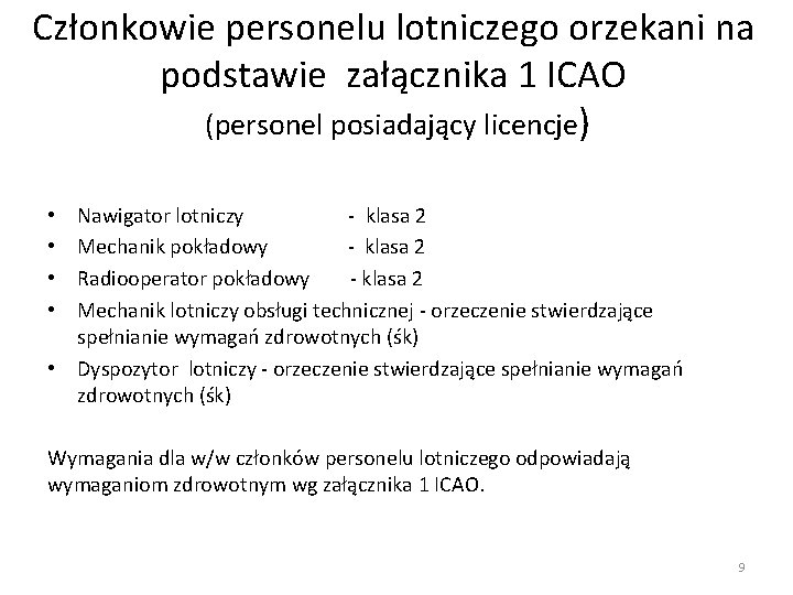 Członkowie personelu lotniczego orzekani na podstawie załącznika 1 ICAO (personel posiadający licencje) Nawigator lotniczy Członkowie personelu lotniczego orzekani na podstawie załącznika 1 ICAO (personel posiadający licencje) Nawigator lotniczy