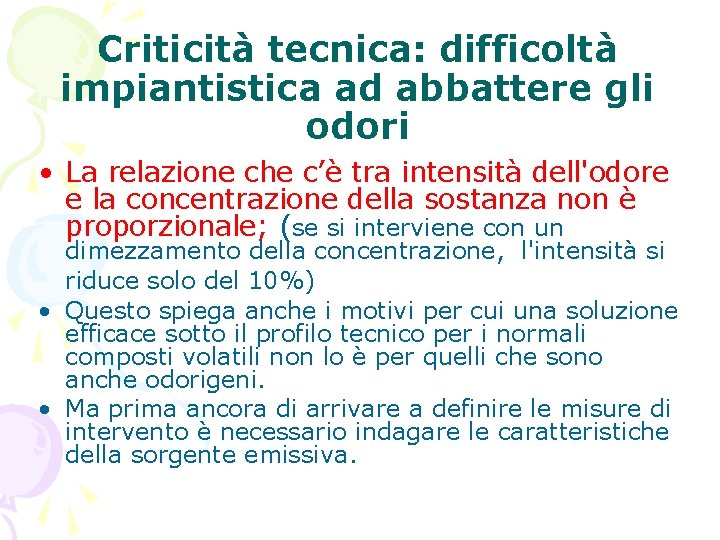 Criticità tecnica: difficoltà impiantistica ad abbattere gli odori • La relazione che c’è tra