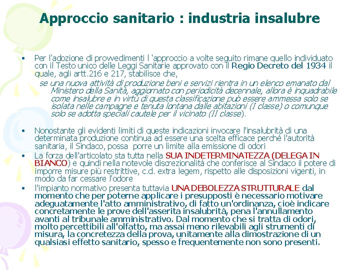 Approccio sanitario : industria insalubre • Per l’adozione di provvedimenti l ‘approccio a volte