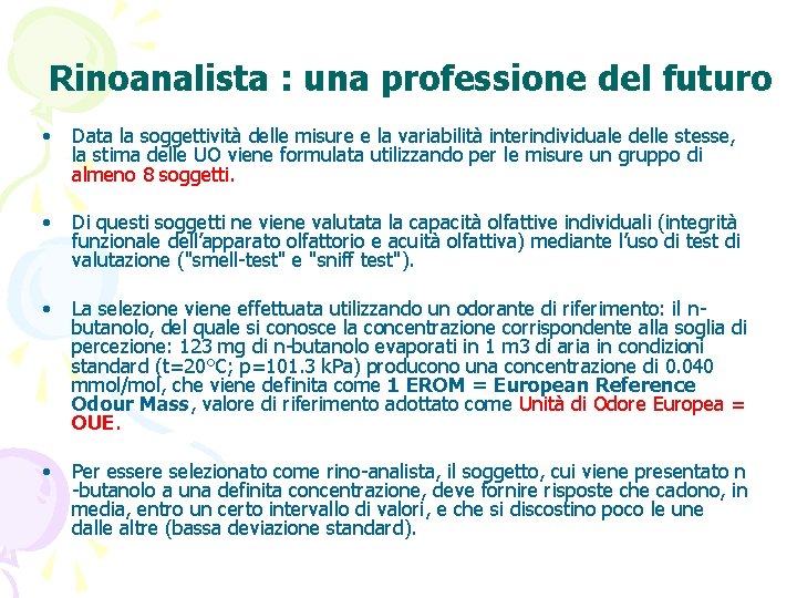 Rinoanalista : una professione del futuro • Data la soggettività delle misure e la