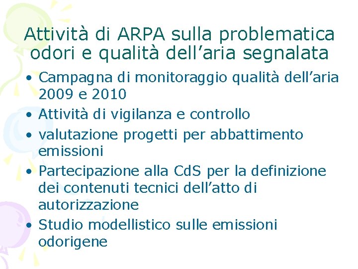 Attività di ARPA sulla problematica odori e qualità dell’aria segnalata • Campagna di monitoraggio