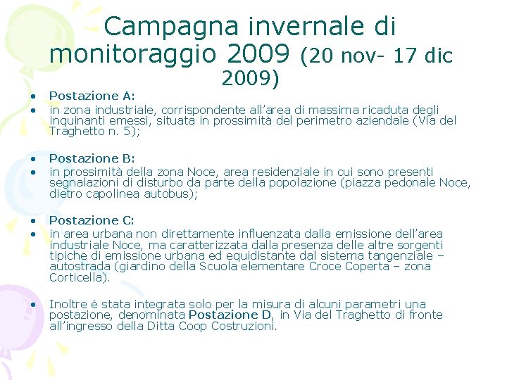 Campagna invernale di monitoraggio 2009 (20 nov- 17 dic 2009) • • Postazione A:
