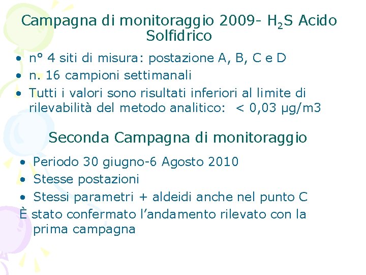 Campagna di monitoraggio 2009 - H 2 S Acido Solfidrico • n° 4 siti