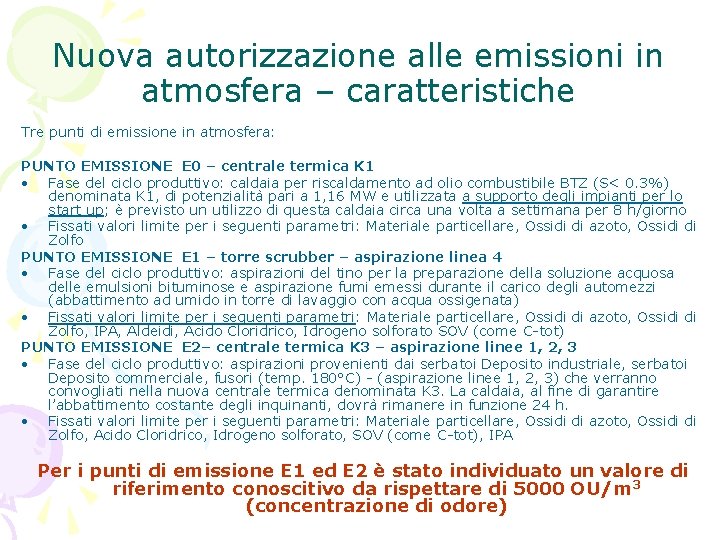 Nuova autorizzazione alle emissioni in atmosfera – caratteristiche Tre punti di emissione in atmosfera:
