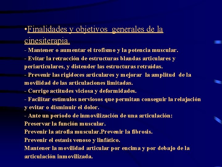  • Finalidades y objetivos generales de la cinesiterapia. - Mantener o aumentar el