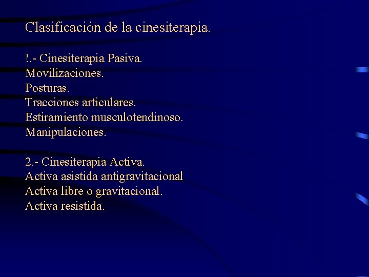 Clasificación de la cinesiterapia. !. - Cinesiterapia Pasiva. Movilizaciones. Posturas. Tracciones articulares. Estiramiento musculotendinoso.