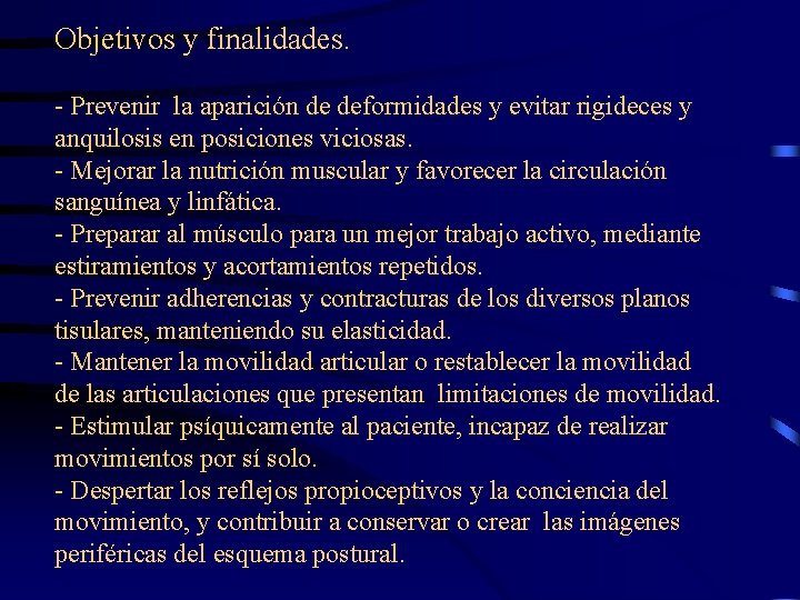 Objetivos y finalidades. - Prevenir la aparición de deformidades y evitar rigideces y anquilosis