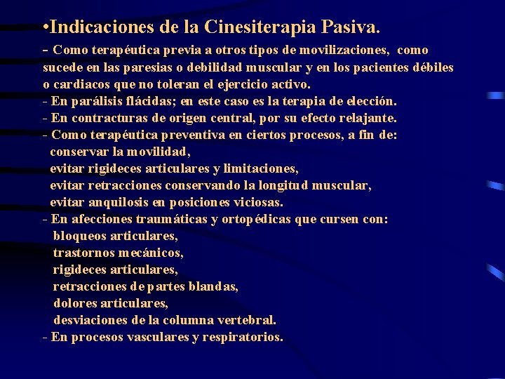  • Indicaciones de la Cinesiterapia Pasiva. - Como terapéutica previa a otros tipos