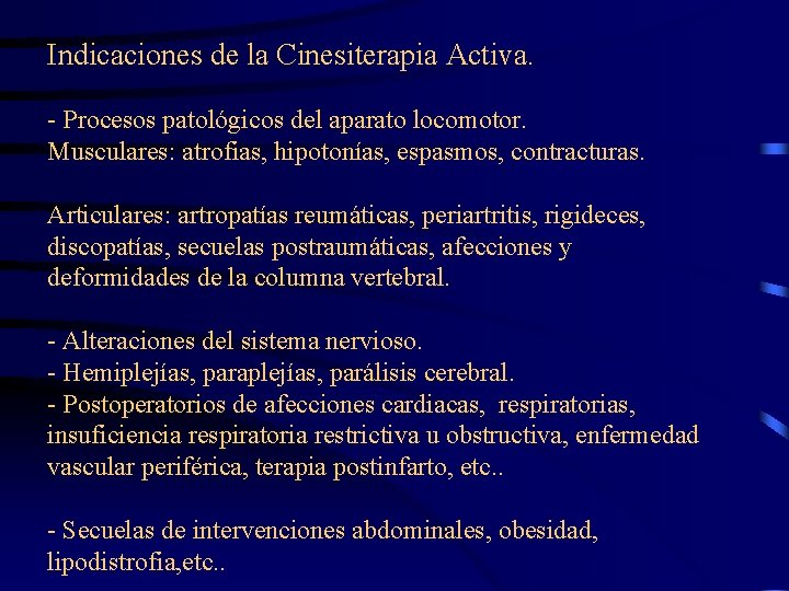 Indicaciones de la Cinesiterapia Activa. - Procesos patológicos del aparato locomotor. Musculares: atrofias, hipotonías,