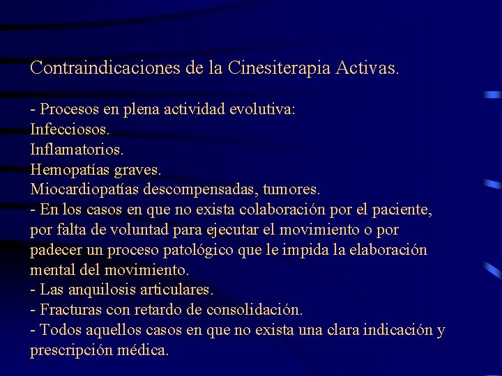 Contraindicaciones de la Cinesiterapia Activas. - Procesos en plena actividad evolutiva: Infecciosos. Inflamatorios. Hemopatías
