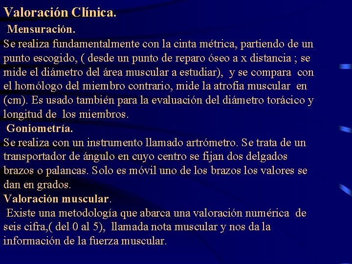 Valoración Clínica. Mensuración. Se realiza fundamentalmente con la cinta métrica, partiendo de un punto