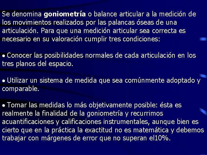 Se denomina goniometría o balance articular a la medición de los movimientos realizados por