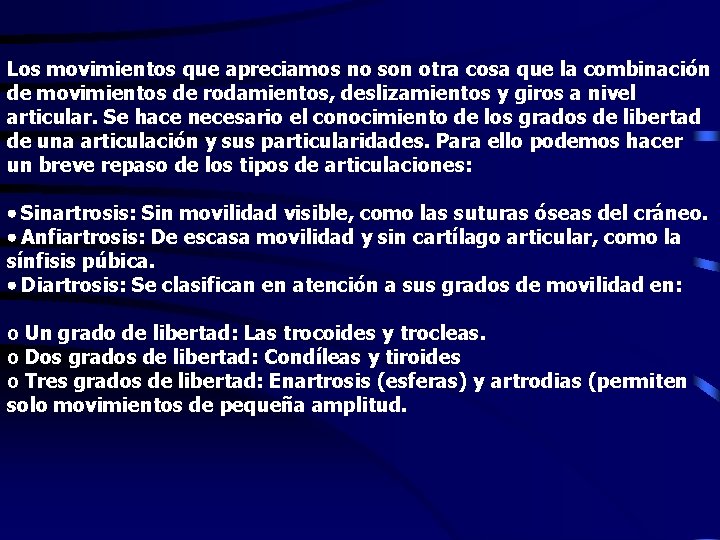 Los movimientos que apreciamos no son otra cosa que la combinación de movimientos de