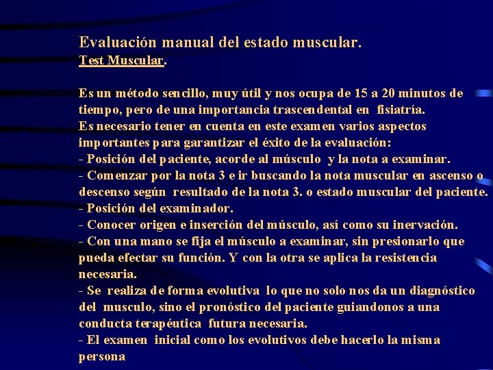 Evaluación manual del estado muscular. Test Muscular. Es un método sencillo, muy útil y