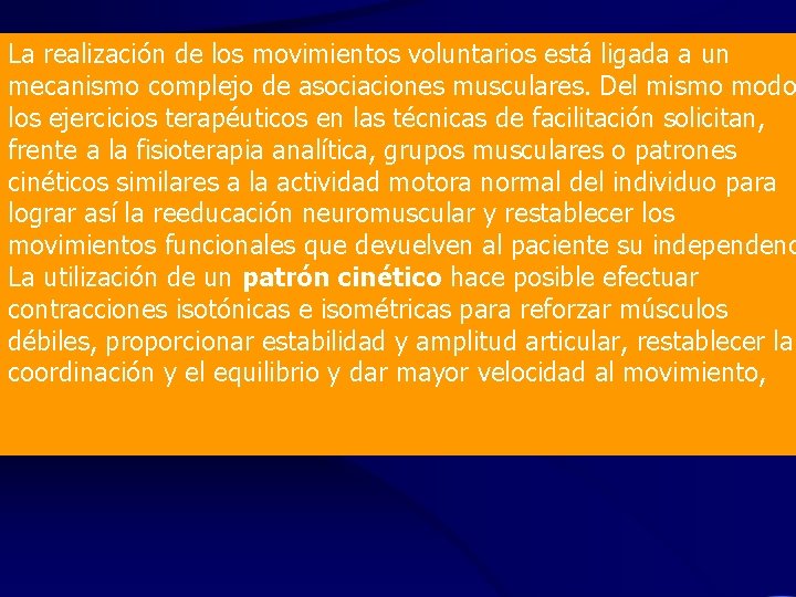 La realización de los movimientos voluntarios está ligada a un mecanismo complejo de asociaciones