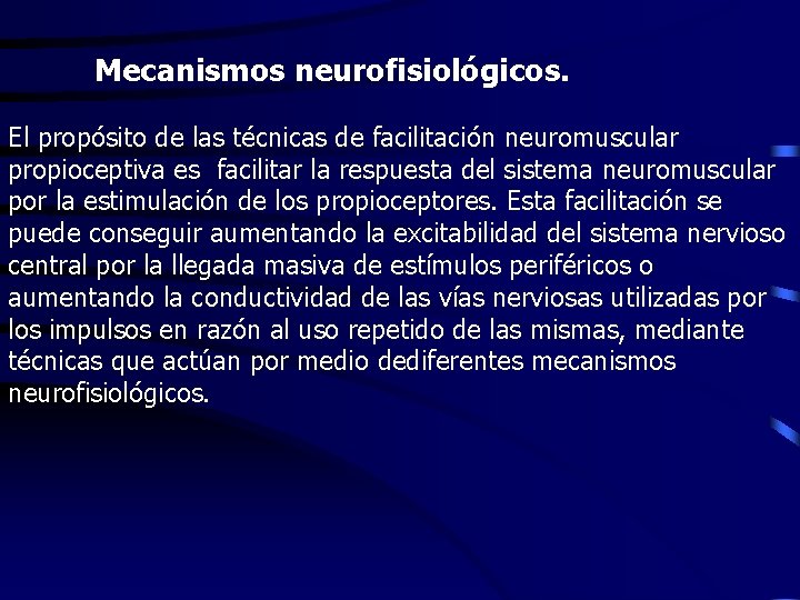 Mecanismos neurofisiológicos. El propósito de las técnicas de facilitación neuromuscular propioceptiva es facilitar la