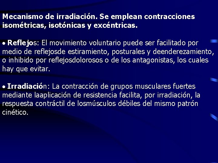 Mecanismo de irradiación. Se emplean contracciones isométricas, isotónicas y excéntricas. · Reflejos: El movimiento