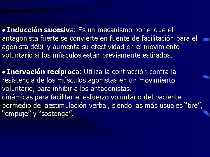 · Inducción sucesiva: Es un mecanismo por el que el antagonista fuerte se convierte