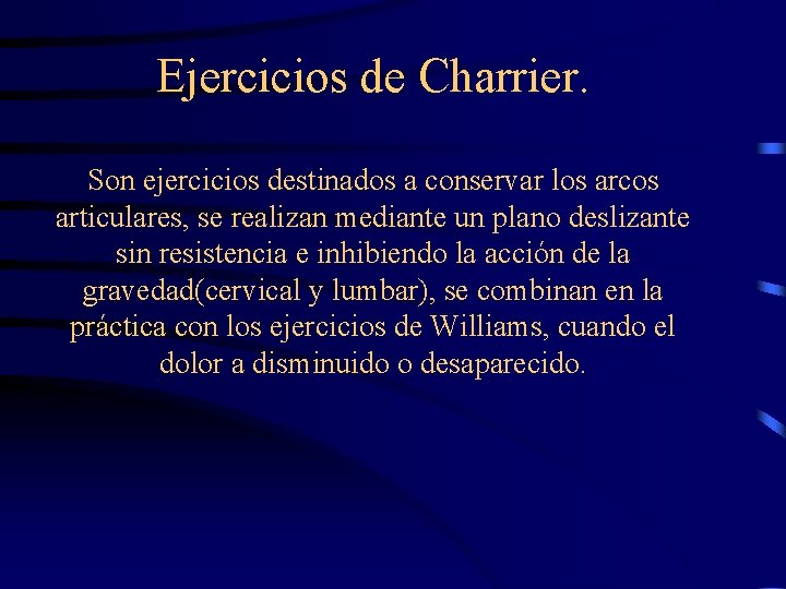 Ejercicios de Charrier. Son ejercicios destinados a conservar los arcos articulares, se realizan mediante