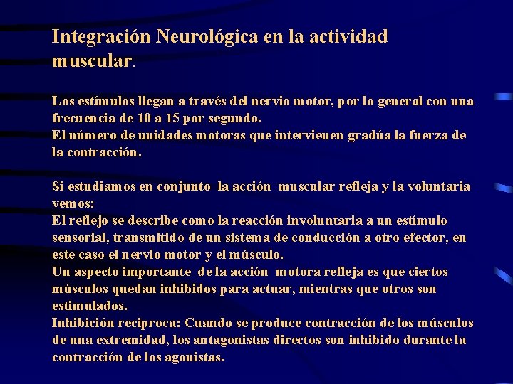 Integración Neurológica en la actividad muscular. Los estímulos llegan a través del nervio motor,