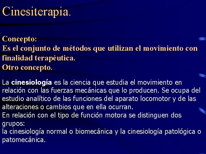 Cinesiterapia. Concepto: Es el conjunto de métodos que utilizan el movimiento con finalidad terapéutica.