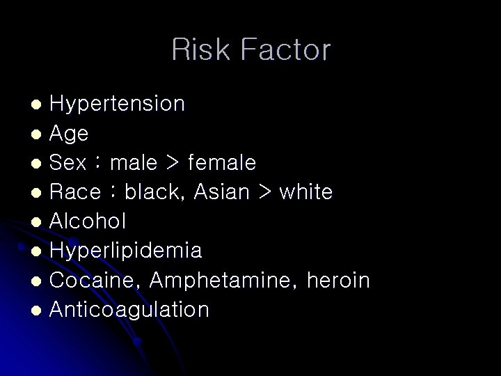 Risk Factor Hypertension l Age l Sex : male > female l Race :