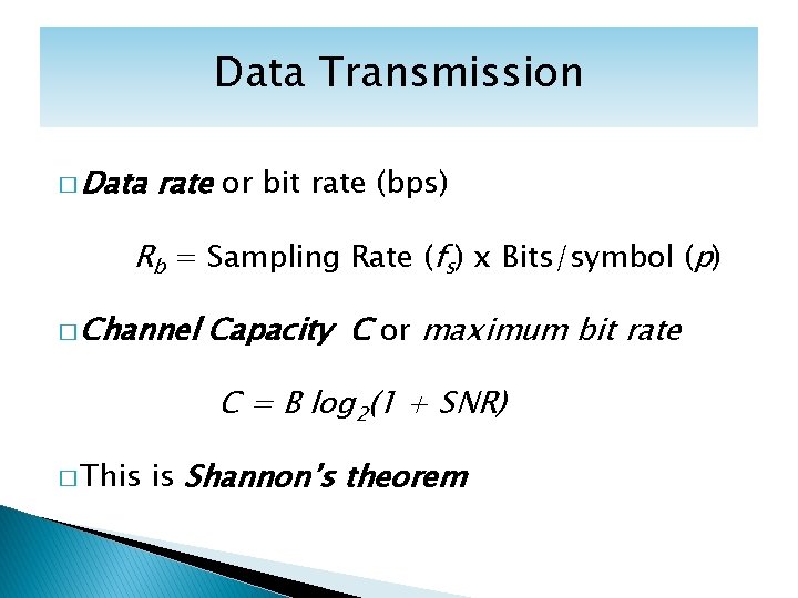 Data Transmission � Data rate or bit rate (bps) Rb = Sampling Rate (fs)