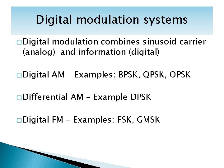 Digital modulation systems � Digital modulation combines sinusoid carrier (analog) and information (digital) �