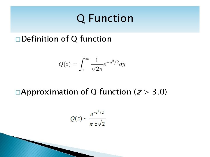 Q Function � Definition of Q function � Approximation of Q function (z >