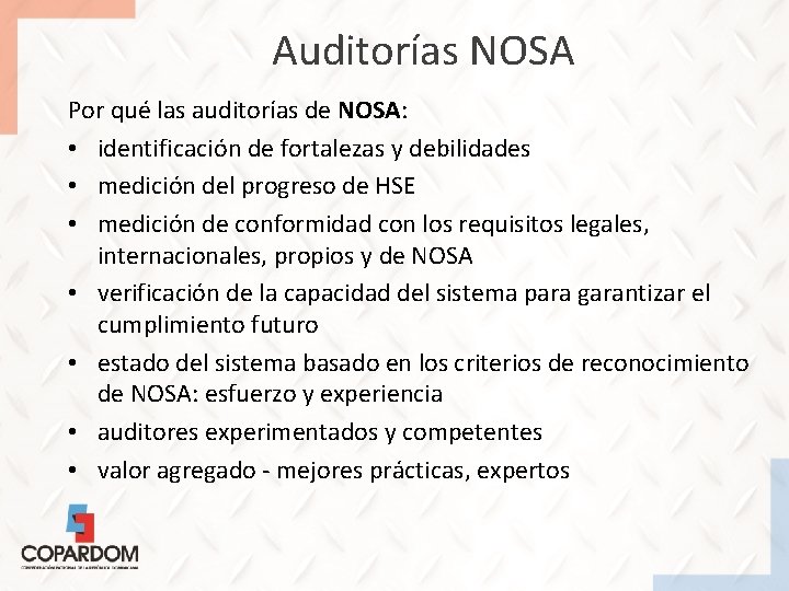 Auditorías NOSA Por qué las auditorías de NOSA: • identificación de fortalezas y debilidades