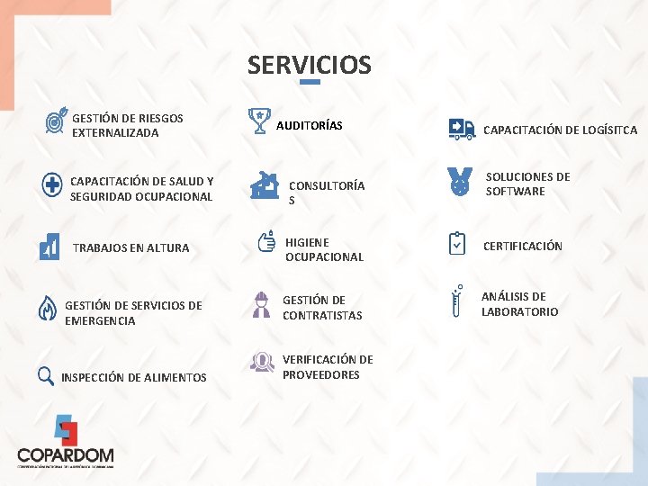 SERVICIOS GESTIÓN DE RIESGOS EXTERNALIZADA AUDITORÍAS CAPACITACIÓN DE LOGÍSITCA SOLUCIONES DE SOFTWARE CAPACITACIÓN DE