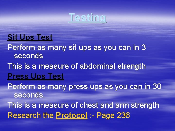 Testing Sit Ups Test Perform as many sit ups as you can in 3