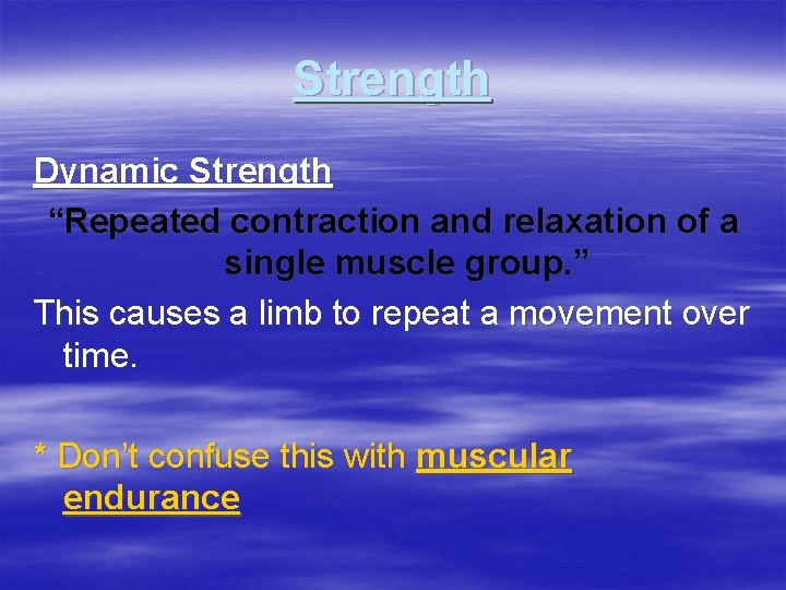Strength Dynamic Strength “Repeated contraction and relaxation of a single muscle group. ” This