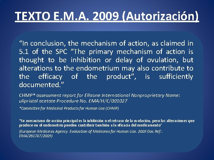 TEXTO E. M. A. 2009 (Autorización) “In conclusion, the mechanism of action, as claimed