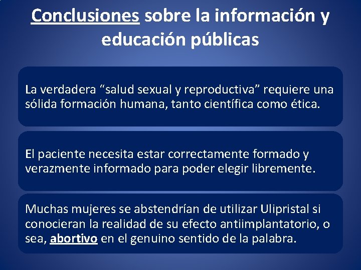 Conclusiones sobre la información y educación públicas La verdadera “salud sexual y reproductiva” requiere