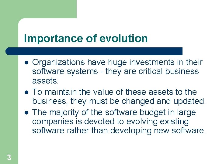 Importance of evolution l l l 3 Organizations have huge investments in their software