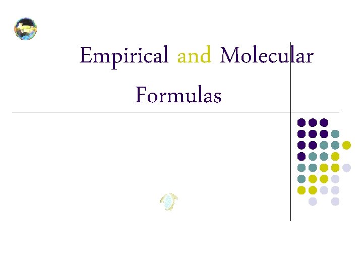 Empirical and Molecular Formulas 