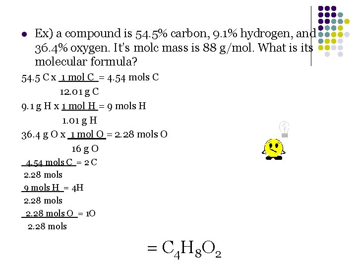 l Ex) a compound is 54. 5% carbon, 9. 1% hydrogen, and 36. 4%
