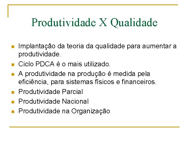 Produtividade X Qualidade n n n Implantação da teoria da qualidade para aumentar a