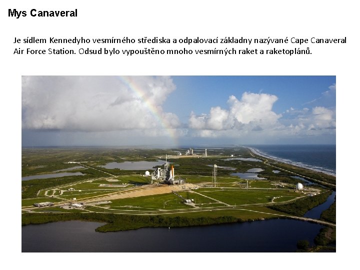 Mys Canaveral Je sídlem Kennedyho vesmírného střediska a odpalovací základny nazývané Cape Canaveral Air