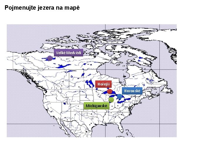 Pojmenujte jezera na mapě Velké Medvědí Hořejší Huronské Michiganské 