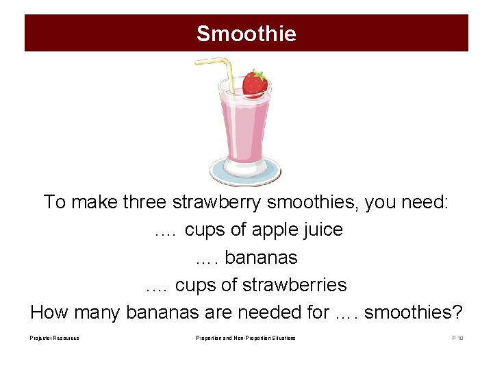 Smoothie To make three strawberry smoothies, you need: . … cups of apple juice