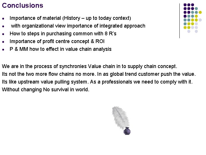 Conclusions l Importance of material (History – up to today context) l with organizational