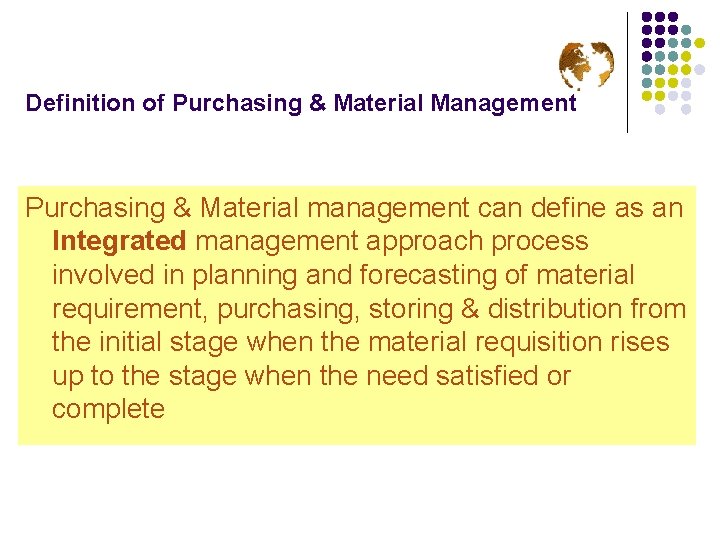 Definition of Purchasing & Material Management Purchasing & Material management can define as an