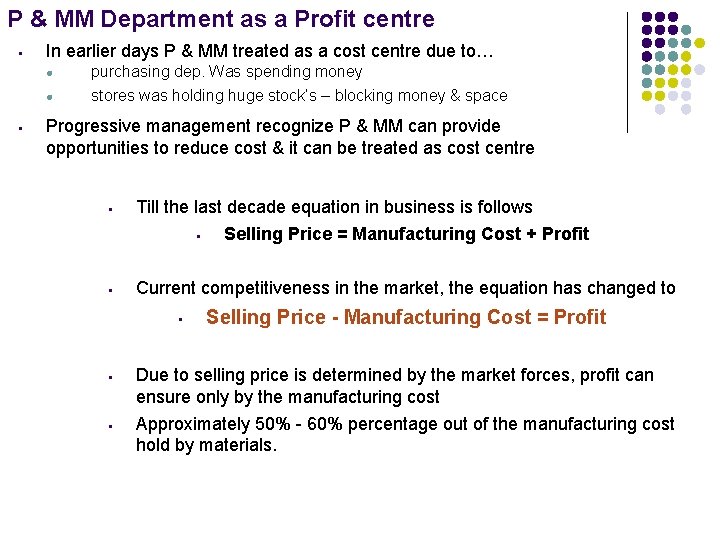 P & MM Department as a Profit centre • • In earlier days P