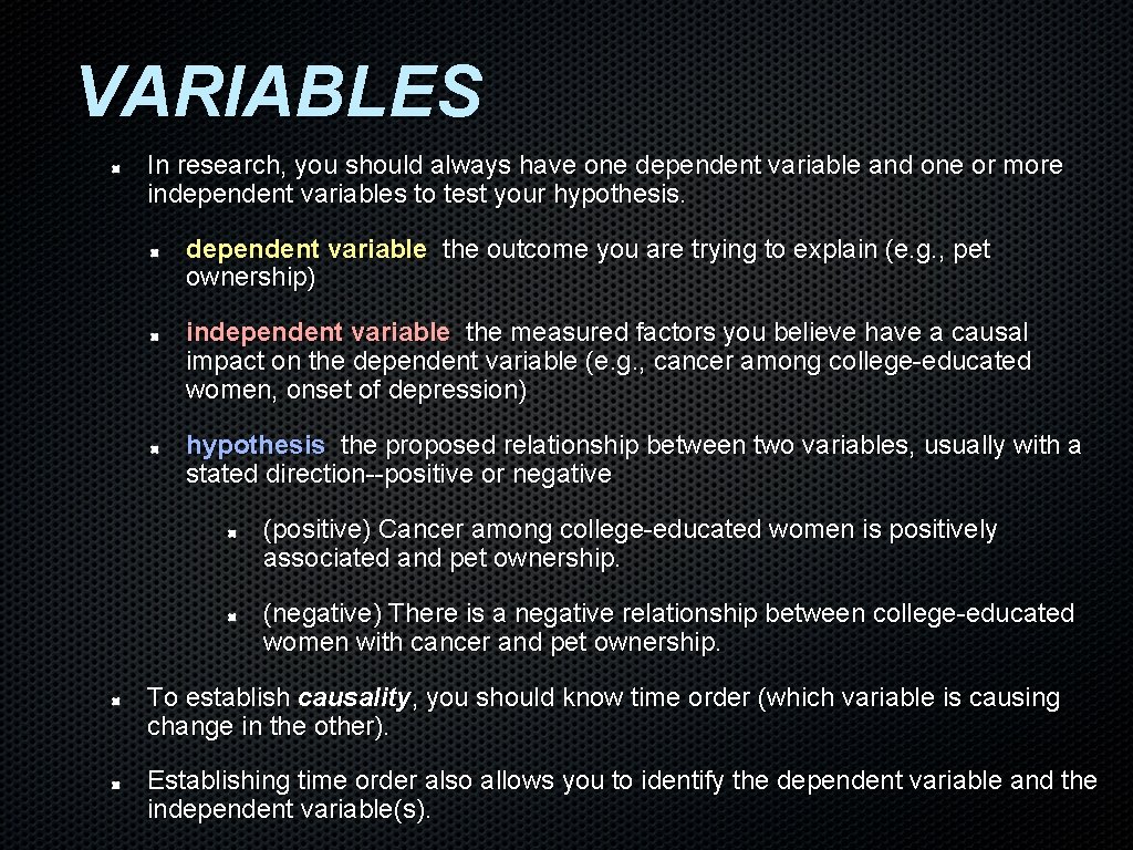 VARIABLES In research, you should always have one dependent variable and one or more VARIABLES In research, you should always have one dependent variable and one or more